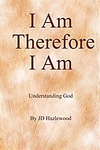 I Am ... Therefore I Am (Paperback)