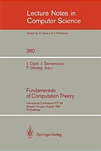 Fundamentals of Computation Theory: International Conference Fct 89, Szeged, Hungary, August 21-25, 1989. Proceedings (Paperback, 1989)