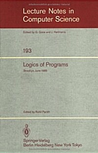 Logics of Programs: Brooklyn, June 17-19, 1985 (Paperback, 1985)