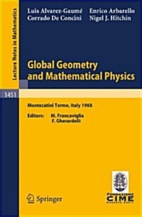 Global Geometry and Mathematical Physics: Lectures Given at the 2nd Session of the Centro Internazionale Matematico Estivo (C.I.M.E.) Held at Montecat (Paperback, 1990)