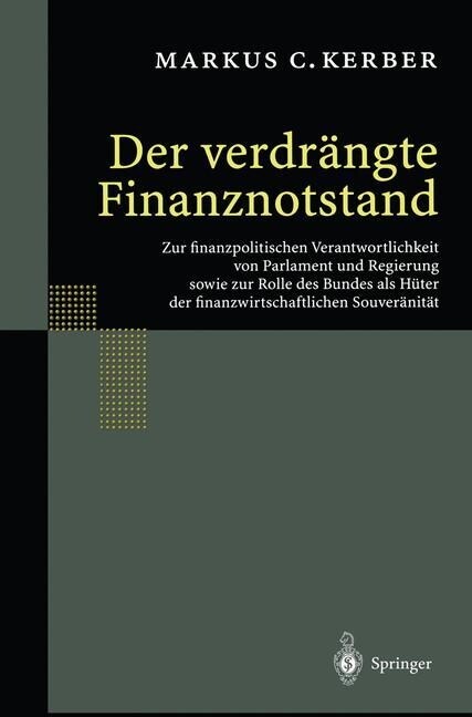 Der Verdr?gte Finanznotstand: Zur Finanzpolitischen Verantwortlichkeit Von Parlament Und Regierung Sowie Zur Rolle Des Bundes ALS H?er Der Finanzwi (Paperback, Softcover Repri)