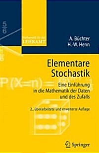 Elementare Stochastik: Eine Einf?rung in Die Mathematik Der Daten Und Des Zufalls (Paperback, 2)