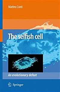 The Selfish Cell: An Evolutionary Defeat (Paperback)