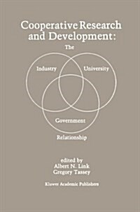 Cooperative Research and Development: The Industry--University--Government Relationship (Paperback, Softcover Repri)