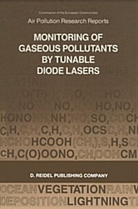 Monitoring of Gaseous Pollutants by Tunable Diode Lasers: Proceedings of the International Symposium Held in Freiburg, F.R.G., 13-14 November 1986 (Paperback, Softcover Repri)