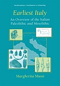 Earliest Italy: An Overview of the Italian Paleolithic and Mesolithic (Paperback, 2002)