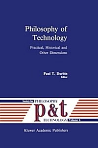Philosophy of Technology: Practical, Historical and Other Dimensions (Paperback, Softcover Repri)