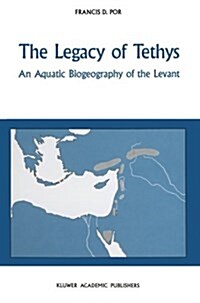 The Legacy of Tethys: An Aquatic Biogeography of the Levant (Paperback, Softcover Repri)