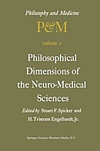 Philosophical Dimensions of the Neuro-Medical Sciences: Proceedings of the Second Trans-Disciplinary Symposium on Philosophy and Medicine Held at Farm (Paperback, Softcover Repri)