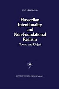 Husserlian Intentionality and Non-Foundational Realism: Noema and Object (Paperback, Softcover Repri)