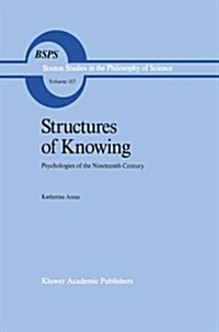 Structures of Knowing: Psychologies of the Nineteenth Century (Paperback, 1989)