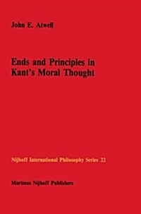 Ends and Principles in Kants Moral Thought (Paperback, Softcover Repri)