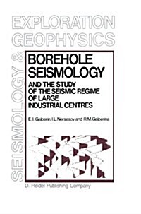 Borehole Seismology and the Study of the Seismic Regime of Large Industrial Centres (Paperback)