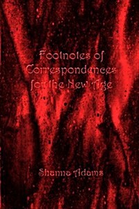 Footnotes of Correspondences for the New Age (Paperback)