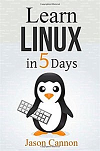 Learn Linux in 5 Days (Paperback)