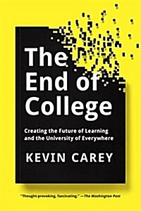 The End of College: Creating the Future of Learning and the University of Everywhere (Paperback)