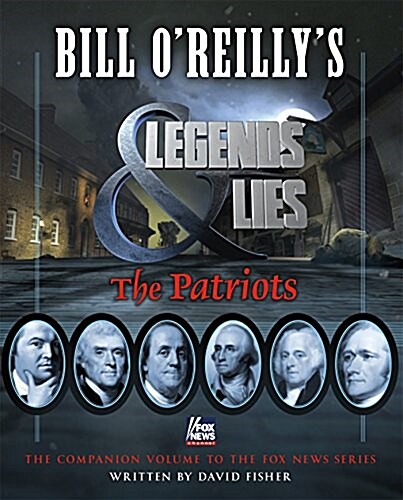 [중고] Bill OReillys Legends and Lies: The Patriots: The Patriots (Hardcover)