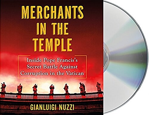 Merchants in the Temple: Inside Pope Franciss Secret Battle Against Corruption in the Vatican (Audio CD)