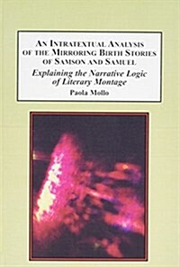 An Intratextual Analysis of the Mirroring Birth Stories of Samson and Samuel (Hardcover)