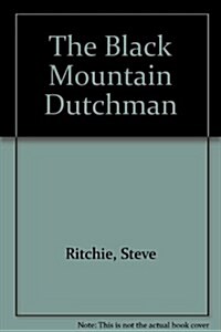 The Black Mountain Dutchman (Paperback, Large Print)