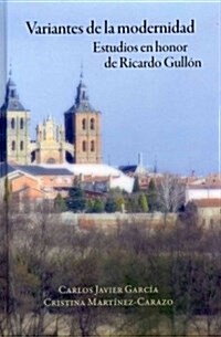 Variantes de La Modernidad: Estudios En Honor de Ricardo Gull N (Hardcover)