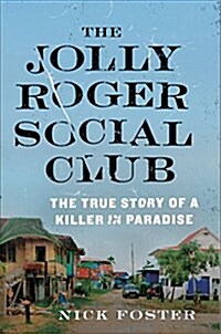 The Jolly Roger Social Club: A True Story of a Killer in Paradise (Hardcover)
