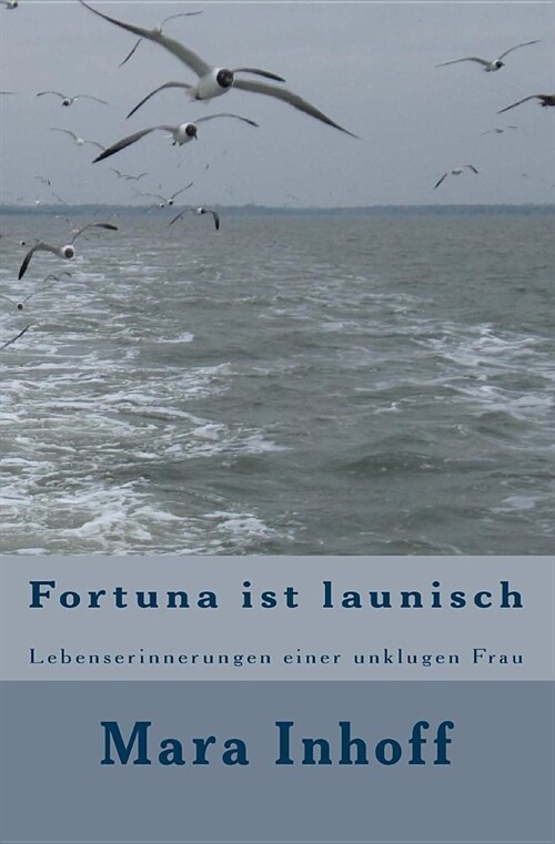 Fortuna ist launisch: Lebenserinnerungen einer unklugen Frau (Paperback)