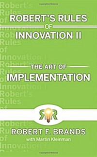 Roberts Rules of Innovation II: The Art of Implementation (Hardcover)