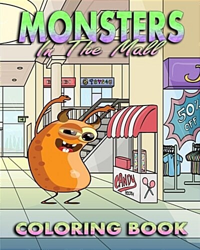 Coloring Book for Adults: Monsters in the Mall (& Various Other Locations) (Paperback)