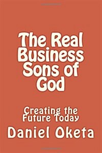 The Real Business Sons of God (Paperback)