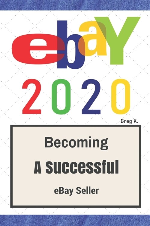 ebay: How to Sell on eBay and Make Money for Beginners (2020 Update) (Paperback)