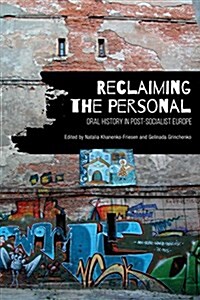 Reclaiming the Personal: Oral History in Post-Socialist Europe (Hardcover)