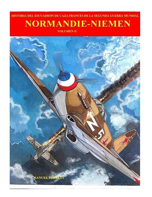Normandie-Niemen Volumen 2: Historia del escuadron de caza frances de la Segunda Guerra Mundial (Paperback)