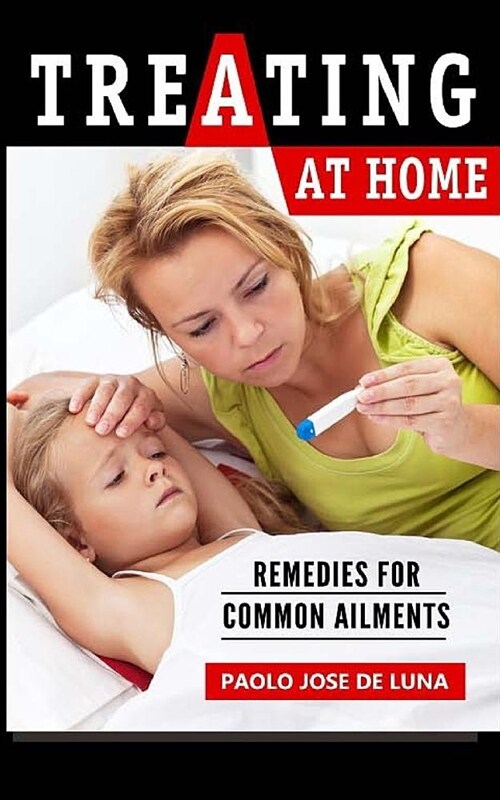 Treating at Home: Remedies for Common Ailments (Paperback)