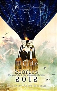 Wilde Stories 2012: The Years Best Gay Speculative Fiction (Hardcover)