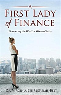 A First Lady of Finance: Pioneering the Way for Women Today (Hardcover)