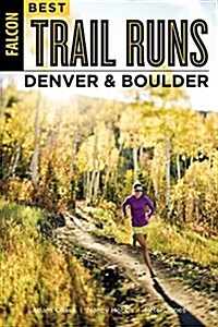 Best Trail Runs Denver, Boulder & Colorado Springs (Paperback)