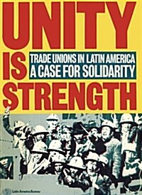 Unity is Strength : Trade unions in Latin America - a case for solidarity (Paperback)