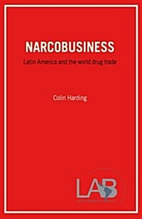 Narcobusiness : Latin America and The World Drug Trade (Paperback, 2 ed)