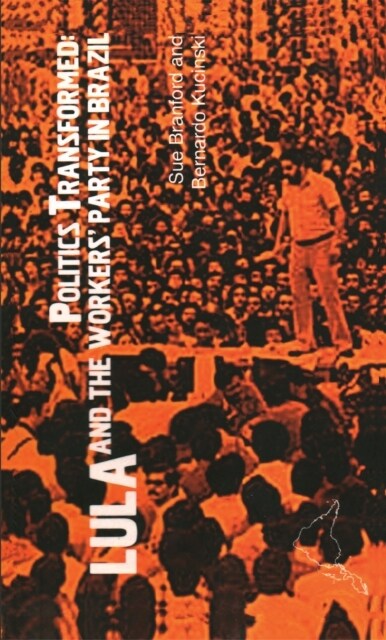 Politics Transformed : Lula and the Workers Party in Brazil (Paperback)