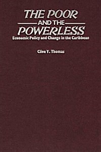 The Poor and the Powerless: Economic Policy and Change in the Caribbean (Hardcover)