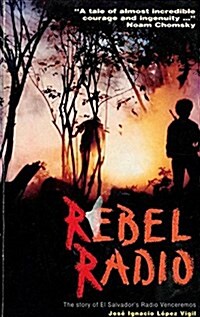 Rebel Radio : Story of El Salvadors Radio Venceremos (Paperback)