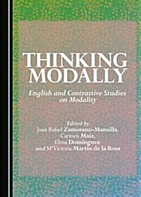 Thinking Modally: English and Contrastive Studies on Modality (Hardcover)