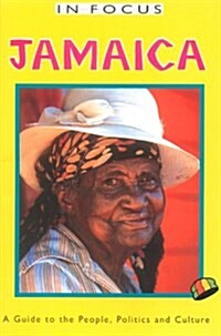 Jamaica In Focus 2nd Edition : A Guide to the People, Politics and Culture (Paperback, 2 ed)