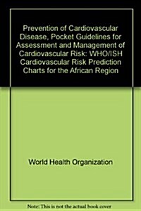 Prevention of Cardiovascular Disease. Pocket Guidelines for Assessment and Management of Cardiovascular Risk. Africa: Who/Ish Cardiovascular Risk Pred (Paperback)