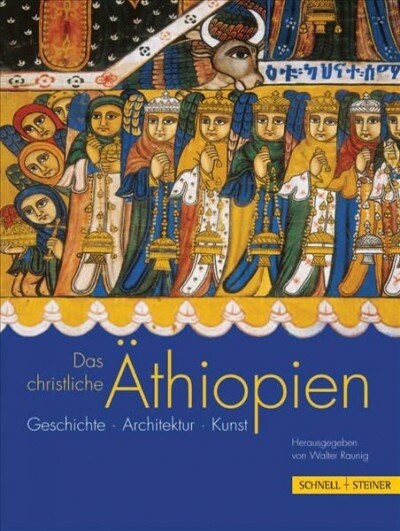 Das Christliche Athiopien: Geschichte, Architektur, Kunst (Hardcover, 2)
