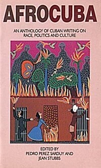 Afrocuba : Anthology of Cuban Writing on Race, Politics and Culture (Paperback)