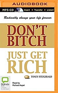 Dont Bitch, Just Get Rich (MP3, Unabridged)