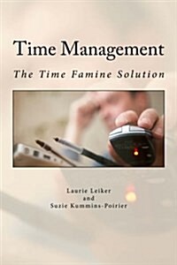 Time Management: The Time Famine Solution (Paperback)