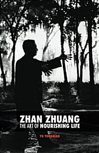 Zhan Zhuang: The Art of Nourishing Life (Paperback)